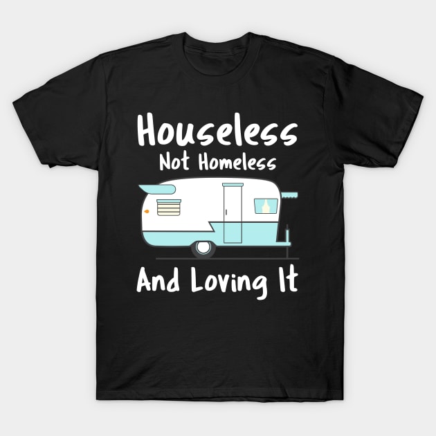 Houseless Not Homeless T-Shirt by CoastalDesignStudios